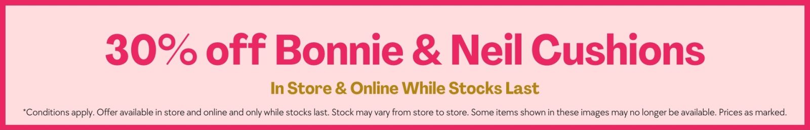 30% Off Bonnie and Neil Cushions Online